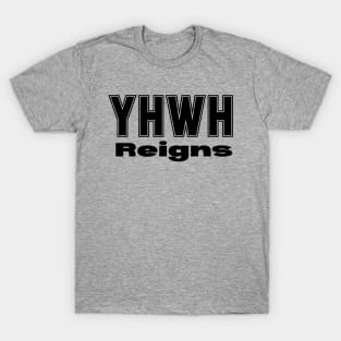 YHWH Reigns (yahweh) T-Shirt